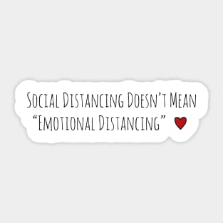 Social Distancing Doesn’t Mean Emotional Distancing Heart Sticker